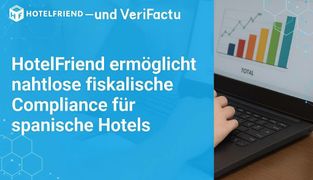 HotelFriend Delivers Seamless Fiscal Compliance for Spanish Hotels