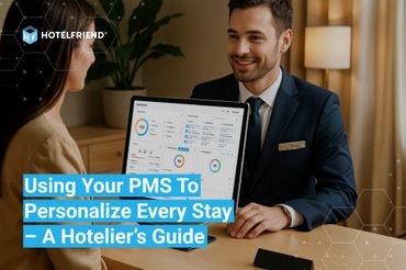 Using Hotel PMS to Personalize Every Stay – A Hotelier’s Guide